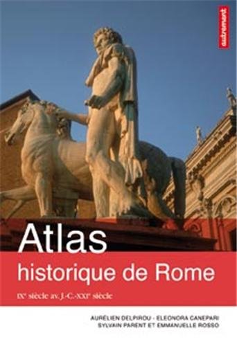 Atlas historique de Rome. IXe siècle av. J.-C. - XXIe siècle, 2013, 96 p.