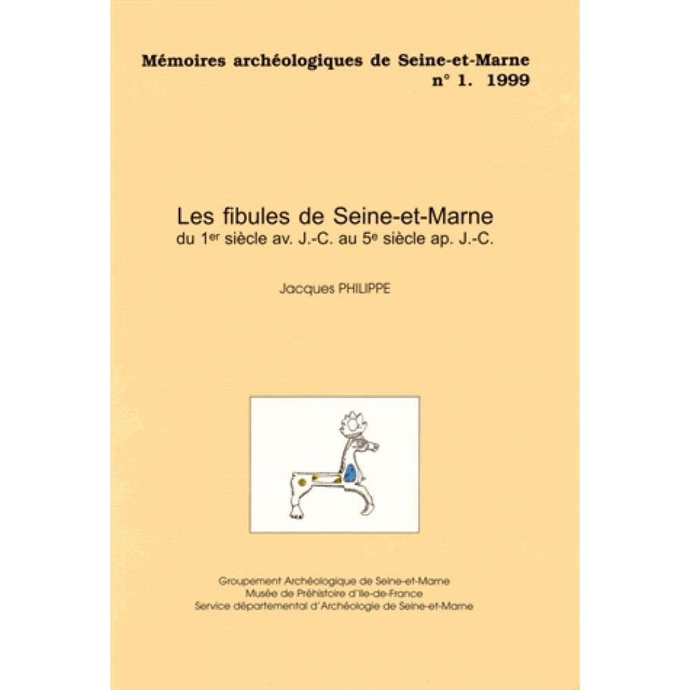 Les fibules de Seine-et-Marne du 1e siècle av. J.C. au 5e siècle ap. J.C. (Mém. archéo. de Seine-et-Marne, 1-1999), 2000, 234 p., 98 fig.