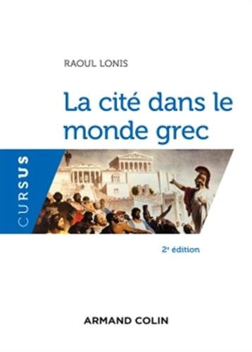 La Cité dans le monde grec : structures, fonctionnement, contradictions, 2015, 3e éd, 320 p., ill.