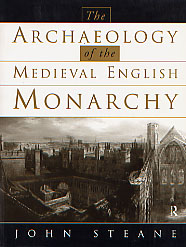 The Archaeology of the Medieval English Monarchy, 1998, 224 p., 121 dessins, br.