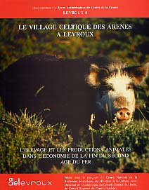 ÉPUISÉ - Le Village celtique des Arènes à Levroux. L'élevage et les productions animales dans l'économie de la fin du second Age du Fer (Levroux 4) (RAC, Suppl. 12), 208 p., nbr. ill.