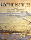 Tome 3 - L'Égypte restituée. Sites, temples et pyramides de Moyenne et Basse Égypte, 1997, 364 p.