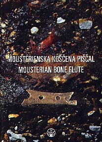 Moustérienska «Koscena Piscal» in druge najdbe iz Divjih Bab I v Sloveniji / Mousterian «bone flute» and other finds from Divje Babe I Cave site in Slovenia, 1997, 223 p., 104 ill. dt. 29 coul., 20 tabl., 7 pl., relié (ouvrage bilingue slovène et anglais).