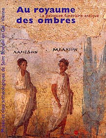 EPUISE - Au Royaume des ombres. La peinture funéraire antique (IVe s. av. J.C. - IVe s. ap. J.C.) (cat. expo. Saint-Romain-en-Gal, 1998-1999), 1998, 176 p., 40 ill. n. et bl. et 150 coul.