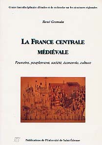 ÉPUISÉ - La France centrale médiévale. Pouvoirs, peuplements, sociétés, économie, culture, 1999, 336 p., ill.