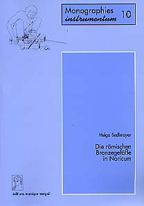 ÉPUISÉ - Die römischen Bronzegefäße in Noricum (Vorwort von Fritz Krinzinger) (Monogr. Instrumentum 10), 1999, 247 pages, 25 fig., tabl., 19 cartes, 51 pl.