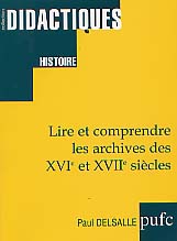 Lire et comprendre les archives des XVIe et XVIIe siècles, 2000, 232 p. 