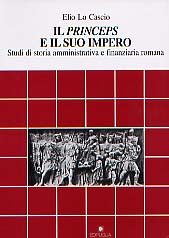 Il Princeps e il suo impero. Studi di storia amministrativa e finanziara romana (Doc. e St., 26), 2000, 376 p.