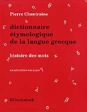 Dictionnaire étymologique de la langue grecque. Histoire des mots, 2009, 1436 p.