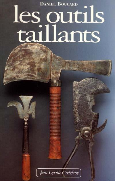 Les Outils taillants, 2000, 283 p., nbr. ill., 83 pl. dessins, 16 pl. ph. coul.