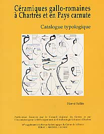 ÉPUISÉ - Céramiques gallo-romaines à Chartres et en Pays carnute, (Études sur Chartres n° 1). Catalogue typologique (16e suppl. à la RAC), 2001, 256 p., nbr. ill.