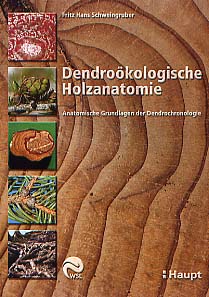 Dendroökologische Holzanatomie - Anatomische Grundlagen der Dendrochronologie, 2001, 550 p., 1500 ill.