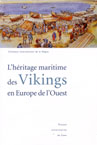 L'héritage maritime des Vikings en Europe de l'Ouest, (Actes du colloque de Flottemanville-Hague, oct. 1999), 2002, 480 p.