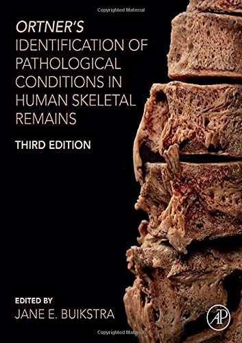 Ortner's Identification of Pathological Conditions in Human Skeletal remains, 2019, 3e éd., 854 p.