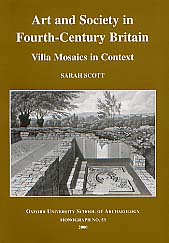 Art and Society in Fourth-Century Britain : Villa Mosaics in Context, (Oxford University School of Archaeology, Monograph, 53), 2000, 192 p., ill., cartes.