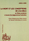 La mort et les conceptions de l'au-delà en Grèce ancienne à travers les épigrammes funéraires, (Étude d'épigrammes d'Asie Mineure de l'époque hellénistique et romaine), 2001.