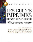 Les Guides imprimés du XVIe au XXe siècle. Villes, paysages, voyages, (Coll. Mappemonde), 2000, 704 p.