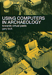 Using computers in Archaeology, 2003, 224 p., ill., dessins, tabl., paperback.