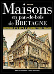 ÉPUISÉ - Maisons en pan-de-bois de Bretagne, 2002, 320 p., nb. ill. coul., rel.