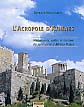 ÉPUISÉ - L'Acropole d'Athènes. Monuments, cultes et histoire du sanctuaire d'Athéna Polias, 2003, 304 p., 264 ill. n.b. et coul., br.