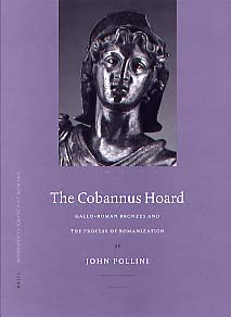 Gallo-Roman Bronzes and the Process of Romanization: The Cobannus Hoard, (Monumenta Graeca et Romana, 9), 2002, 182 p., 117 ill., rel.