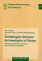 Archäologien Europas ; Archaeologies of Europe. Geschichte, Methoden und Theorien ; History, Methods and Theories, 2002, 590 p., br.