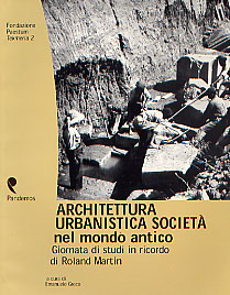 Archittetura, Urbanistica, Società nel mondo antico. Giornata di studi in ricordo di Roland Martin, Paestum, fév. 1998, (Tekmeria, 2), 2001, 110 p., ill.