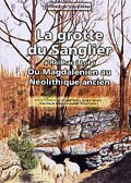 La grotte du Sanglier à Reilhac (Lot). Du Magdalénien au Néolithique ancien, Suppl. 4, 2001, 182 p., nbr. tabl. et dessins.