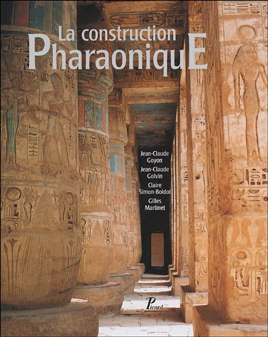 La construction pharaonique du Moyen Empire à l'époque gréco-romaine : contexte et principes technologiques, 2004, 456 p., ill. n.b. et coul., rel.