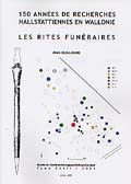 150 années de recherches hallstattiennes en Wallonie. Les rites funéraires, (Bulletin du Cercle archéologique Hesbaye-Condroz, Tome XXVII/2003), 2005, 186 p., nbr. ill. n.b.