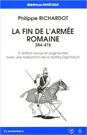 La Fin de l'Armée Romaine (284-476), 2005, 3ème éd., 550 p.