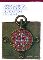 Approaches to archaeological illustration: A Handbook, (Practical handbook, 18), 2005, 120 p.