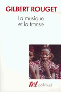 La musique et la transe, Esquisse d'une théorie générale des relations de la musique et de la possession, éd. revue et augm. 1990, 630 p.