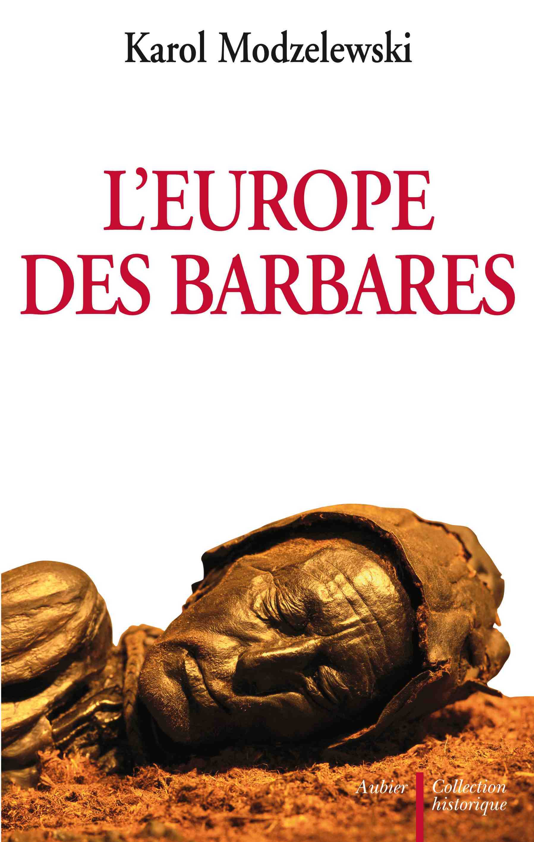 L'Europe des barbares : Germains et slaves face aux héritiers de Rome, 2006, 448 p.