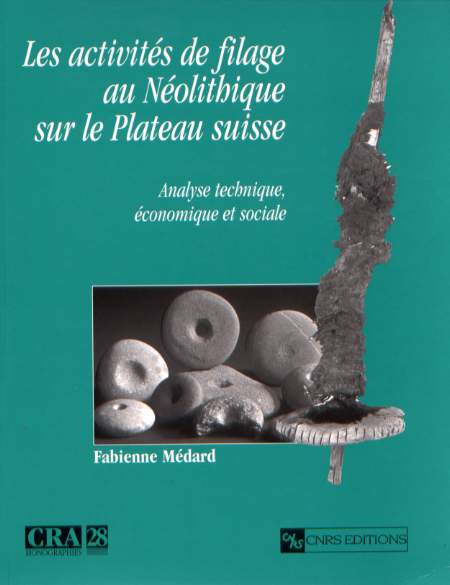 ÉPUISÉ - Les activités du filage au Néolithique sur le Plateau suisse : Analyse technique, économique et sociale, 2006, 198 p.