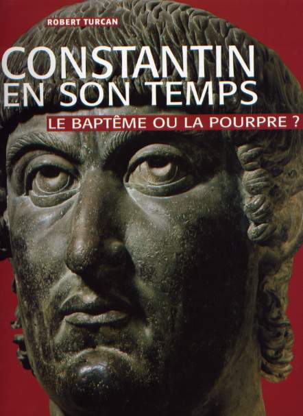 Constantin en son temps. Le baptême ou la pourpre ?, 2006, 320 p. Nouveau prix : 49 € au lieu de 112 €