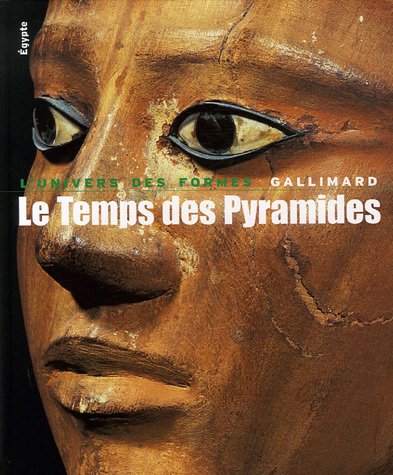 Le Temps des Pyramides, De la Préhistoire aux Hyksos (1560 av. J.-C.), (coll. L'univers des formes), 2006, 352 p.