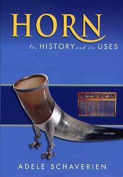 Horn. Its History and Its Uses, 2006, 274 p. nbr. ill.