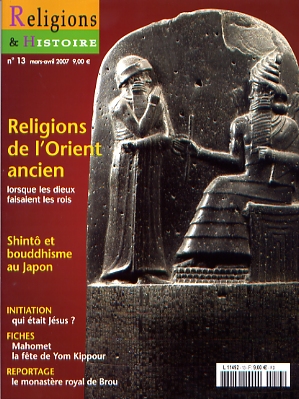 n°13 - mars/avril 2007. Dossier : Religions de l'Orient ancien, lorsque les dieux faisaient les rois.
