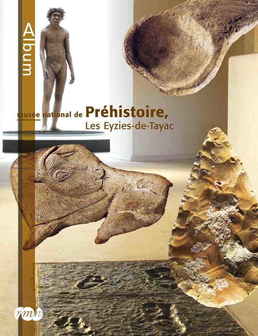 ÉPUISÉ - Musée national de Préhistoire Les Eyzies-de-Tayac, Dordogne, 2007, 127 p.