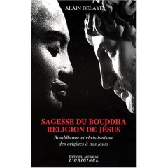 Sagesse du Bouddha, Religion de Jésus. Bouddhisme et christianisme des origines à nos jours, 2007, 416 p.