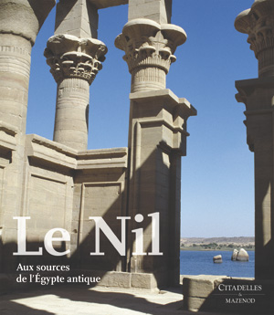 Le Nil. Aux sources de l'Egypte antique, 2007, 200 p., 200 ill. coul.