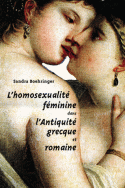 L'Homosexualité féminine dans l'Antiquité grecque et romaine, 2007, 400 p.