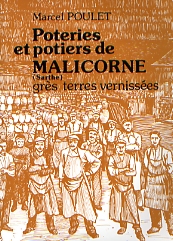 Poteries et potiers de Malicorne, Sarthe : grès et terre vernissées, 1989, 140 p.