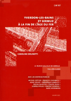 Yverdon-les-Bains et Sermuz à la fin de l'Âge du Fer, (CAR 107), 2007, 638 p., nbr. ill.