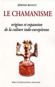 Le chamanisme, origines et expansion de la culture indo-européenne, 2007, 250 p.