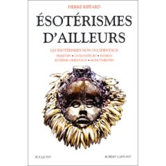 Esoterismes d'ailleurs. Les ésotérismes non occidentaux, 1999, 1242 p.