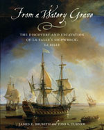 From A Watery Grave. The Discovery And Excavation Of La Salle's Shipwreck, La Belle, 2007, 159 p.