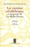 ÉPUISÉ - La cuisine néolithique et la grotte de La Molle-Pierre, 2007, 233 p.