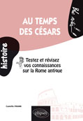 Au temps des Césars. Testez et révisez vos connaissances sur la Rome antique, 2007, 144 p. LIVRE POUR ENFANT